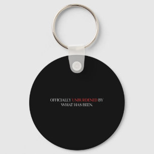 Officially Unburdened By What Has Been Trump Victo Key Ring