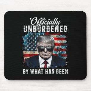 Officially Unburdened By What Has Been Trump Victo Mouse Pad