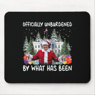 Officially Unburdened By What Has Been Trump Victo Mouse Pad