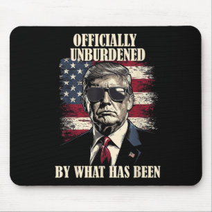 Officially Unburdened By What Has Been Trump Victo Mouse Pad