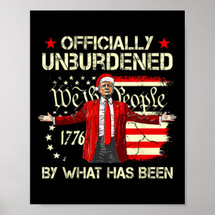 Officially Unburdened By What Has Been Trump Victo Poster