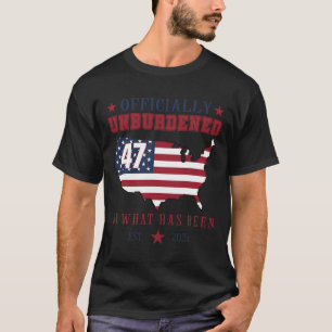 Officially Unburdened By What Has Been Trump Victo T-Shirt
