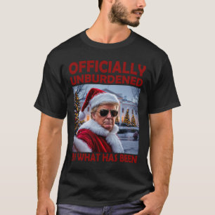 Officially Unburdened By What Has Been Trump Victo T-Shirt