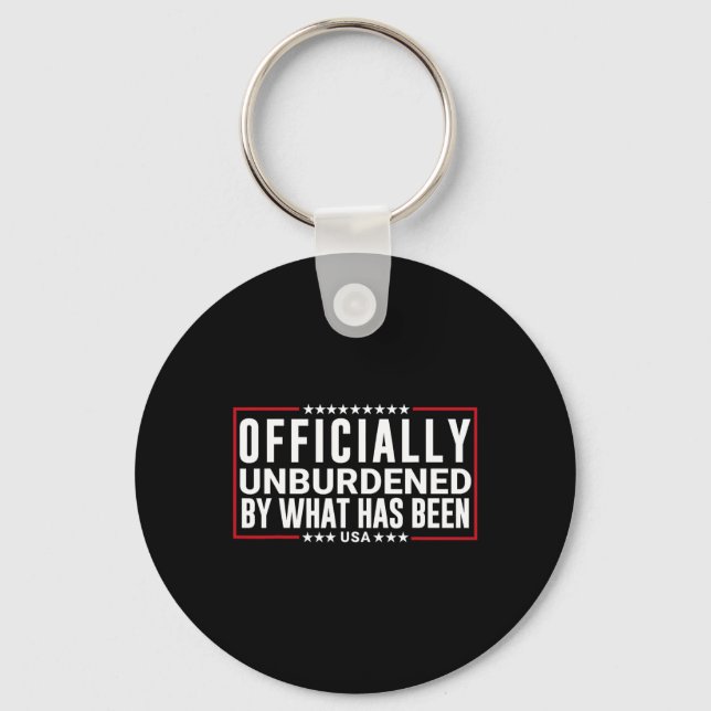 Officially Unburdened By What Has Been Trump Won  Key Ring (Front)