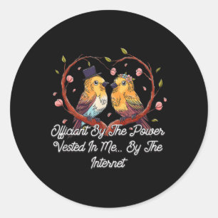 Officiant By The Power Vested In Me Priest Wedding Classic Round Sticker