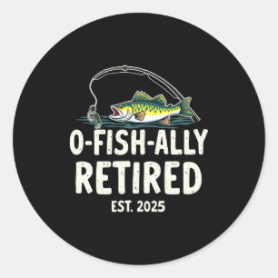 Offishally Retired Est 2025 Retirement Fisher Dad  Classic Round Sticker