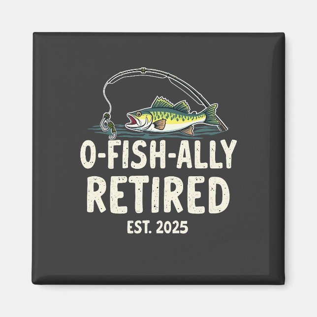 Offishally Retired Est. 2025 Retirement Fisher Dad Magnet (Front)