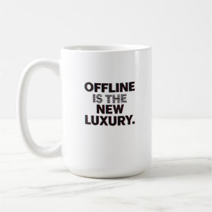 Offline Is The New Luxury: Digital Detox Quote Coffee Mug