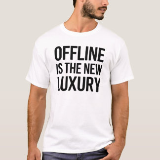 Offline Is The New Luxury Minimalist Quote Design T-Shirt
