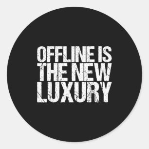 Offline Is The New Luxury Shirt Funny Saying  Classic Round Sticker