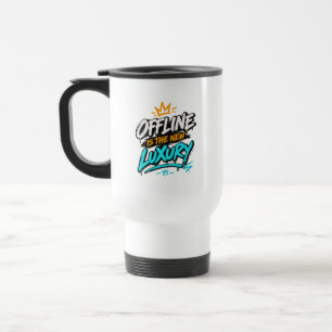 Offline Is The New Luxury Travel Mug