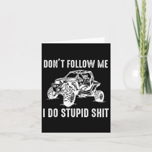 Offroad Utv Funny Sxs Don't Follow Me I Do Stud Th Card