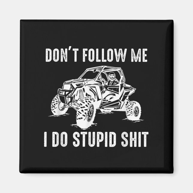 Offroad Utv Funny Sxs Don't Follow Me I Do Stud Th Magnet (Front)