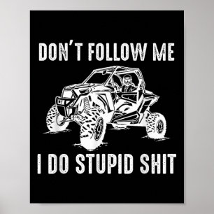 Offroad Utv Funny Sxs Don't Follow Me I Do Stud Th Poster