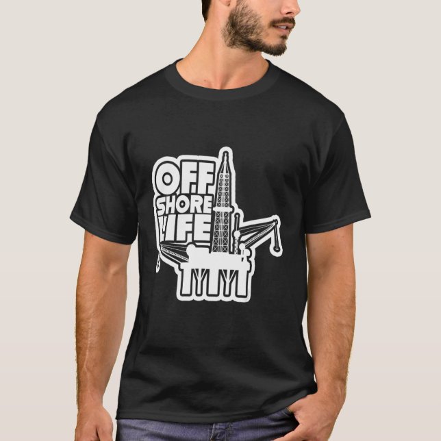 Offshore Life Roughneck Oilfield Worker Drilling O T-Shirt (Front)