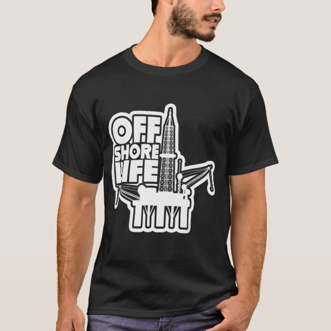 Offshore Life Roughneck Oilfield Worker Drilling O T-Shirt (Front)