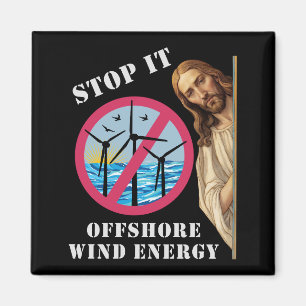 Offshore Wind Energy Stop it Jesus Magnet