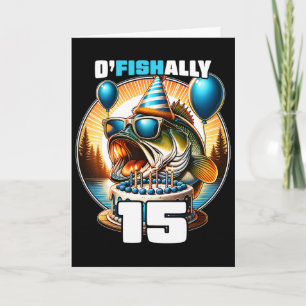 O'fishally 15 Years Old Fishing Birthday 15th Bday Card