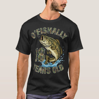 O'Fishally 18 Years Old Fishing Birthday Bass T-Shirt