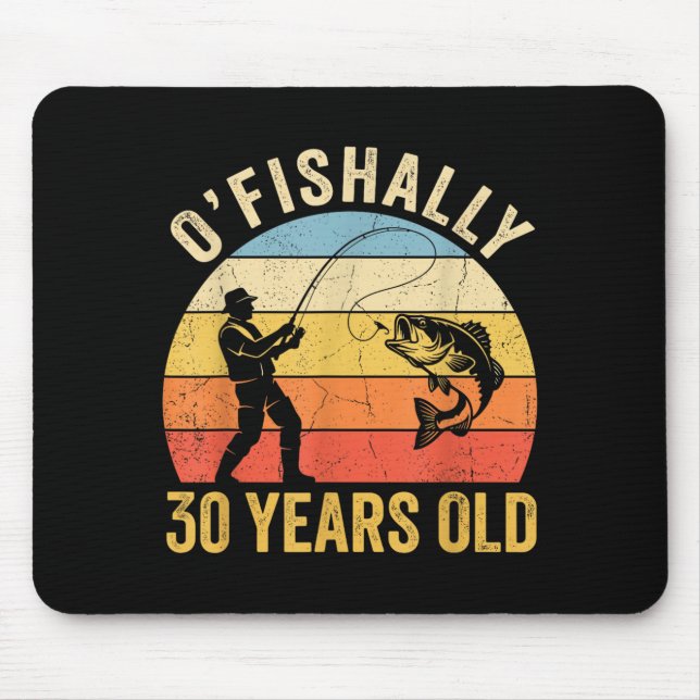 Ofishally 30 Years Old 30th Birthday Fishing Mouse Pad (Front)