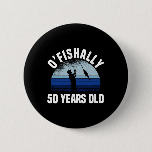 Ofishally 50 Years Old Fisherman 50th Birthday Fis 6 Cm Round Badge