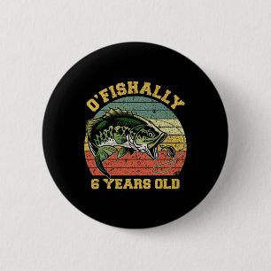 O'fishally 6 Years Old Fishing Birthday Theme Part Cm Round Badge