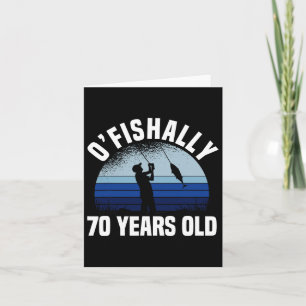 Ofishally 70 Years Old Fisherman 70th Birthday Fis Card