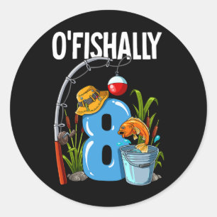O'fishally 8 Years Old 8th Birthday Fishing  Classic Round Sticker