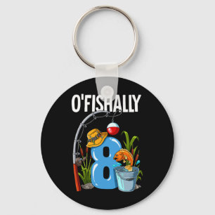 O'fishally 8 Years Old 8th Birthday Fishing  Key Ring