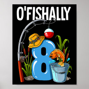 O'fishally 8 Years Old 8th Birthday Fishing  Poster
