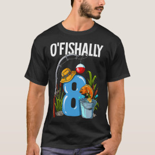 O'fishally 8 Years Old 8th Birthday Fishing T-Shirt