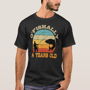 O'Fishally 94 Years Old Fishing Birthday Theme Par T-Shirt