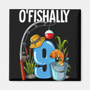 O'fishally 9 Years Old 9th Birthday Fishing  Magnet