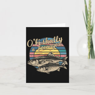 O'fishally A Teenager 13th Birthday Funny Fishing  Card