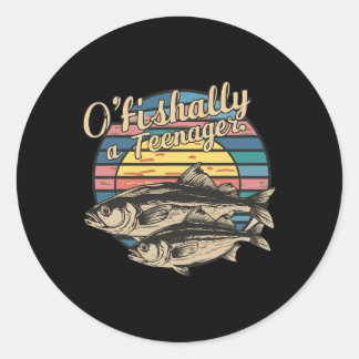 O'fishally A Teenager 13th Birthday Funny Fishing  Classic Round Sticker