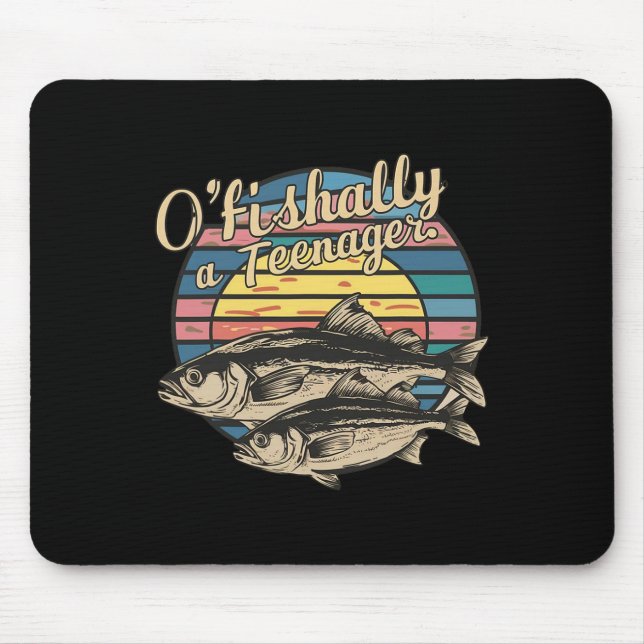 O'fishally A Teenager 13th Birthday Funny Fishing  Mouse Pad (Front)