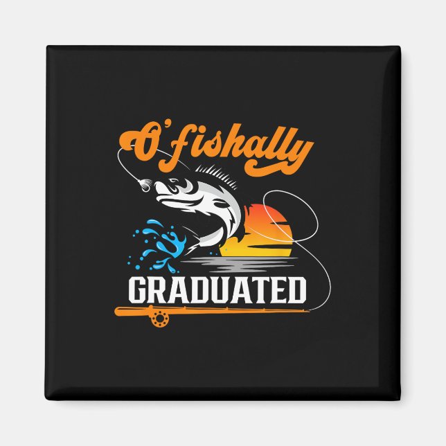 O'fishally Graduated Fishing Lover Graduation Part Magnet (Front)