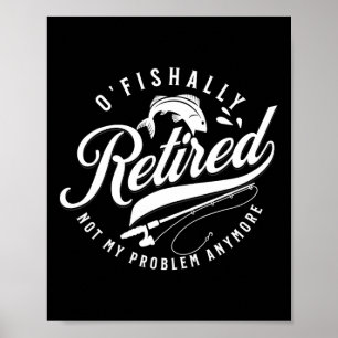 Ofishally Retired Fishing Retirement Fisherman 202 Poster
