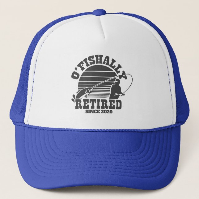 O'Fishally Retired Fishing Retirement Trucker Hat (Front)