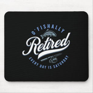 O'fishally Retired Funny Fishing  Mouse Pad