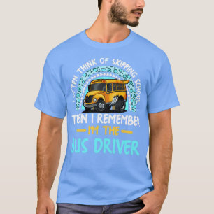 Often Think Of Skipping School Funny Bus Driver T-Shirt