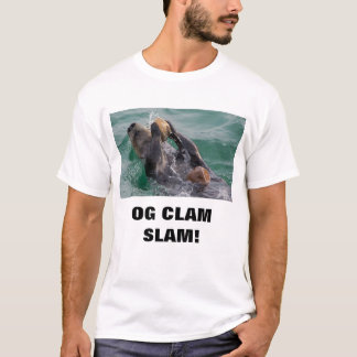 OG CLAM SLAM …….otter, my man! T-Shirt