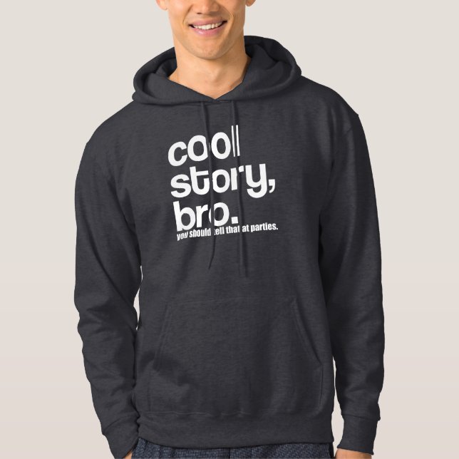 OG Cool Story Bro you should tell that at parties Hoodie (Front)