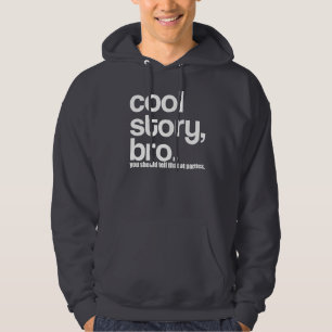 OG Cool Story Bro you should tell that at parties Hoodie