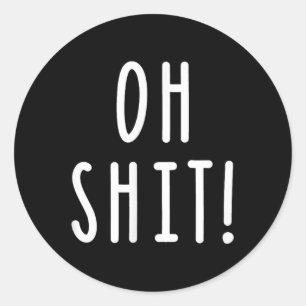 Oh Adult Humour Swearing Sarcasm Classic Round Sticker