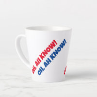 OH, AH KNOW! Latte Mug