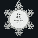 Oh baby add name baby shower date simple minimal t snowflake pewter christmas ornament<br><div class="desc">Design</div>