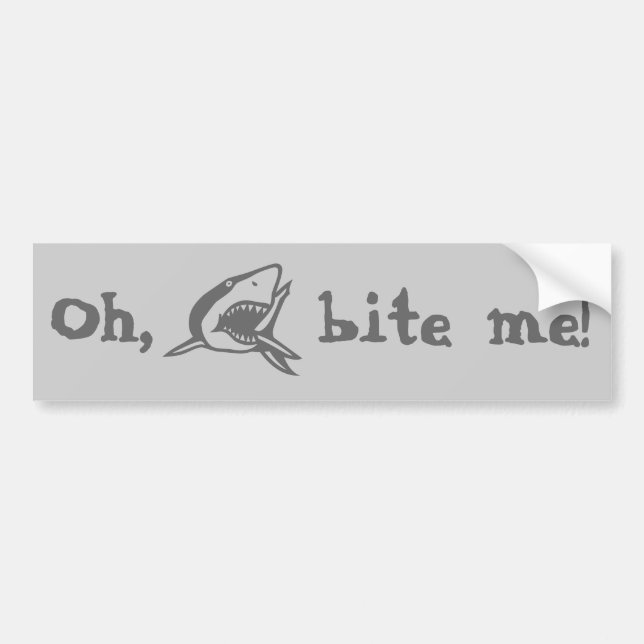 Oh, bite me! bumper sticker (Front)