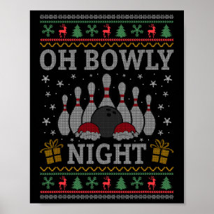 Oh Bowly Night Bowling Christmas Ugly Sweater Bowl Poster