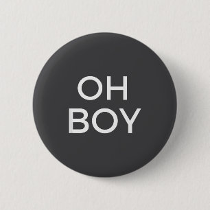 Oh Boy Funny Humor Novelty Saying Tee 6 Cm Round Badge